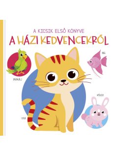 A kicsik első könyve - A házi kedvencekről