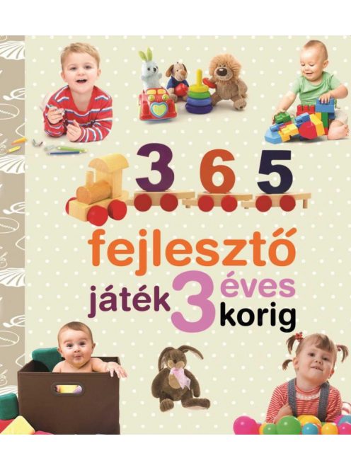 365 fejlesztő játék 3 éves korig (új kiadás)