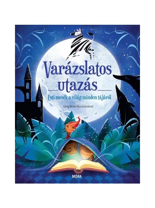 Varázslatos utazás - Esti mesék a világ minden tájáról