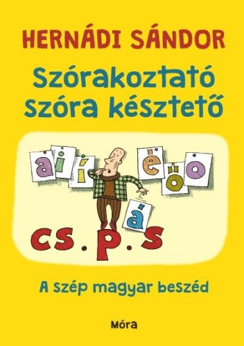 Szórakoztató szóra késztető - A szép magyar beszéd - Ismeretterjesztés  témájú könyvek és olvasmányok