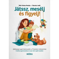 Játssz, mesélj és figyelj! - Játékalapú gyermeknevelés a Plukkido módszerével - Segítség szülőknek, pedagógusoknak  témájú könyvek és olvasmányok