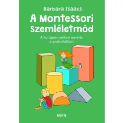 A montessori szemléletmód - Móra Családi iránytű - Segítség szülőknek, pedagógusoknak  témájú könyvek és olvasmányok