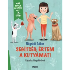 Segítség, értem a kutyámat! - Már tudok olvasni - 3. szint - Olvasást könnyítő mesék  témájú könyvek és olvasmányok