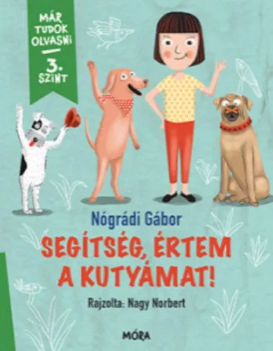 Segítség, értem a kutyámat! - Már tudok olvasni - 3. szint - Olvasást könnyítő mesék  témájú könyvek és olvasmányok