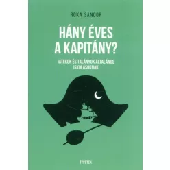 Hány éves a kapitány? - Játékok és talányok általános iskolásoknak - Ismeretterjesztés  témájú könyvek és olvasmányok