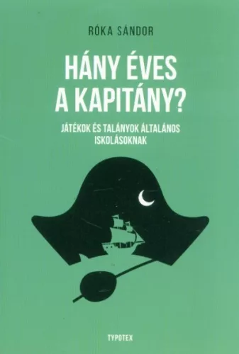 Hány éves a kapitány? - Játékok és talányok általános iskolásoknak - Ismeretterjesztés  témájú könyvek és olvasmányok