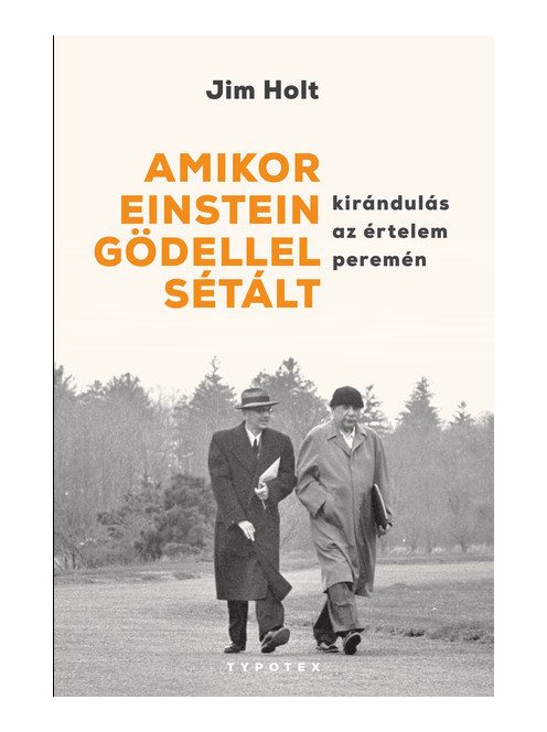 Amikor Einstein Gödellel sétált - Kirándulás az értelem peremén