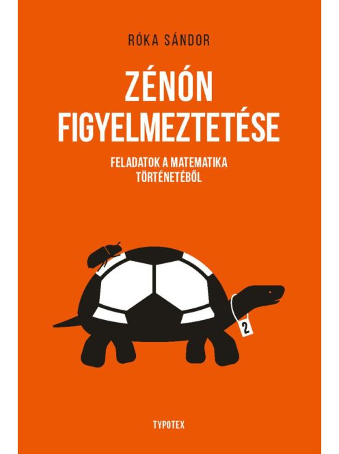 Zénón figyelmeztetése - Feladatok a matematika történetéből