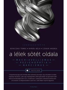   A lélek sötét oldala - Narcizmus, machiavellizmus, pszichopátia - Test és lélek