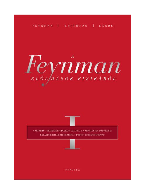 A Feynman-előadások fizikából I. - A modern természettudomány alapjai, a mechanika törvényei, relativisztikus mechanika,