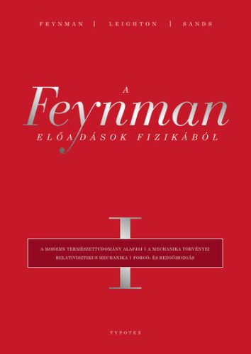 A Feynman-előadások fizikából I. - A modern természettudomány alapjai, a mechanika törvényei, relativisztikus mechanika, - Matematika, fizika természetgyógyászati és alternatív szemléletű könyvek