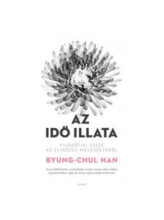   Az idő illata - Filozófiai esszé az elidőzés művészetéről