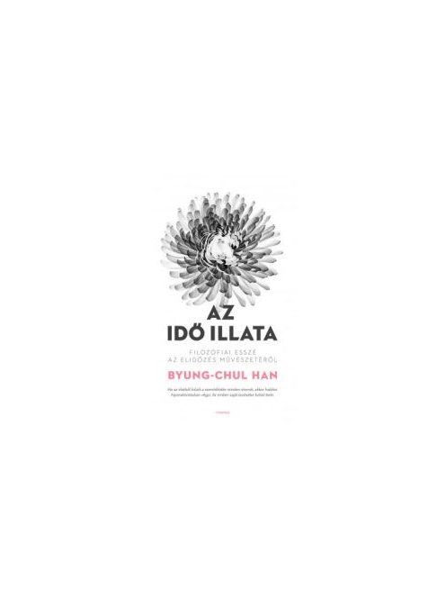 Az idő illata - Filozófiai esszé az elidőzés művészetéről
