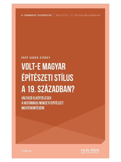 Volt-e magyar építészeti stílus a 19. században? - Változó elképzelések a historikus nemzeti építészet megteremtésére