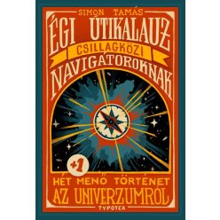 Égi útikalauz csillagközi navigátoroknak - Hét plusz egy menő történet az univerzumról - Ismeretterjesztés  témájú könyvek és olvasmányok