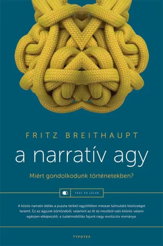 A narratív agy - Miért gondolkodunk történetekben? - Test és lélek