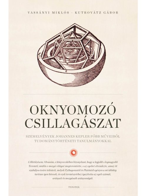Oknyomozó csillagászat - Szemelvények Johannes Kepler főbb műveiből tudománytörténeti tanulmányokkal