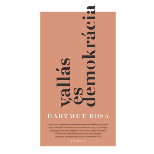 Vallás és demokrácia - Rezonanciaelméleti megfontolások a nyilvánosságról - Filozófia  témájú könyvek és olvasmányok