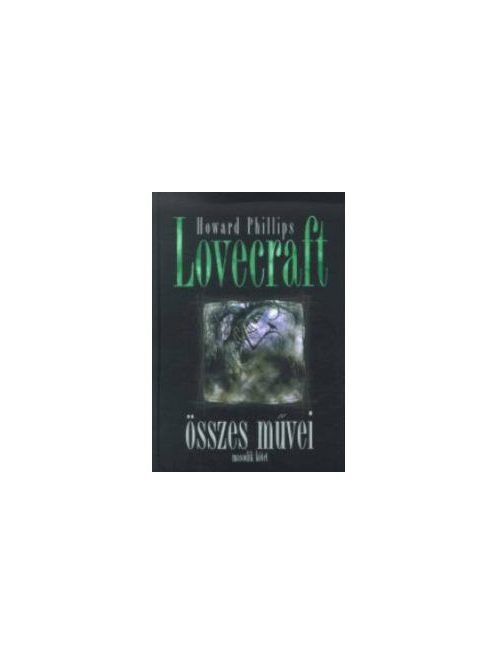 Howard Phillips Lovecraft összes művei II.