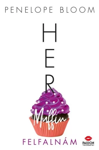 Her Muffin - Felfalnám - A vonzalom tárgyai-sorozat 3. rész - Regények, elbeszélések  témájú könyvek és olvasmányok