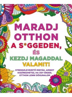 Maradj otthon a s*ggeden, és kezdj magaddal valamit!