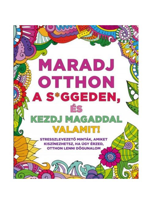 Maradj otthon a s*ggeden, és kezdj magaddal valamit!