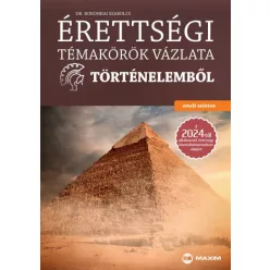 Érettségi témakörök vázlata történelemből (emelt szinten) a 2024-től alkalmazott érettségi követelményrendszer alapján - Történelem, honismeret  témájú könyvek és olvasmányok