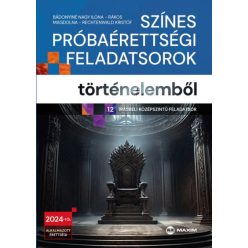   Színes próbaérettségi feladatsorok történelemből (12 írásbeli középszintű feladatsor) - 2024-től érvényes