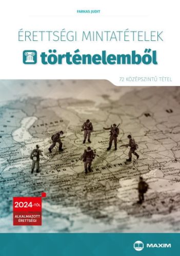 Érettségi mintatételek történelemből (72 szóbeli középszintű tétel) - 2024-től érvényes