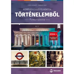 Komplex esszéfeladatok történelemből (emelt szinten) - 2024-től érvényes - Történelem, honismeret  témájú könyvek és olvasmányok
