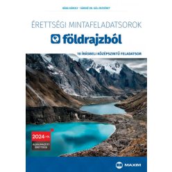   Érettségi mintafeladatsorok földrajzból (10 írásbeli középszintű feladatsor) - 2024-től érvényes