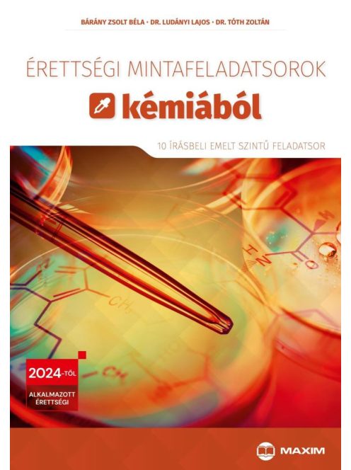 Érettségi mintafeladatsorok kémiából (10 írásbeli emelt szintű feladatsor) - 2024-től érvényes