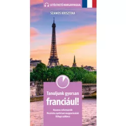 Tanuljunk gyorsan franciául! - Letölthető hanganyaggal (új kiadás) - Francia  témájú könyvek és olvasmányok