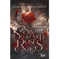 Six Scorched Roses - Hat megperzselt rózsa (éldekorált) - Fantasy  témájú könyvek és olvasmányok