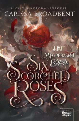 Six Scorched Roses - Hat megperzselt rózsa (éldekorált) - Fantasy  témájú könyvek és olvasmányok