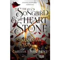 The Songbird and the Heart of Stone - Az énekesmadár és a kőszív - Nyaxia koronái-sorozat 3. (éldekorált) - Fantasy  témájú könyvek és olvasmányok