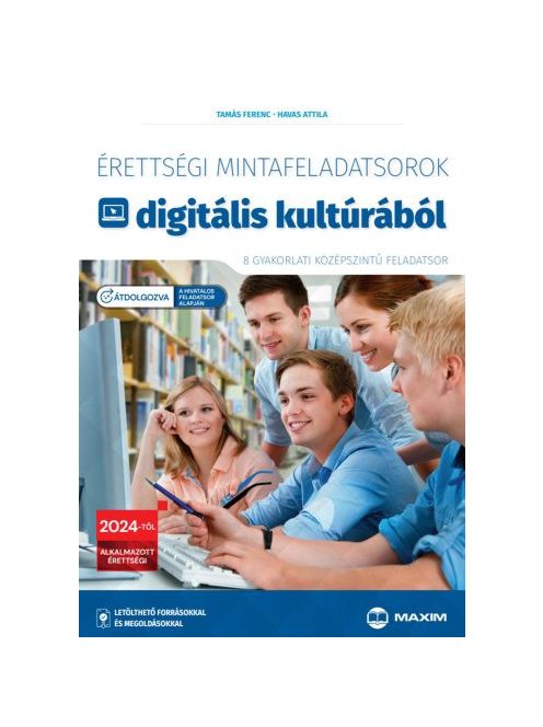 Érettségi mintafeladatsorok digitális kultúrából (8 gyakorlati középszintű feladatsor) - 2024-től érvényes (új, átdolgoz
