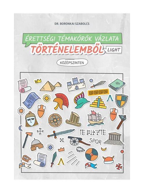 Érettségi témakörök vázlata történelemből LIGHT - Középszinten - 2024-től érvényes