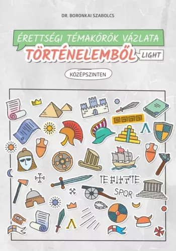 Érettségi témakörök vázlata történelemből LIGHT - Középszinten - 2024-től érvényes - Történelem, honismeret  témájú könyvek és olvasmányok