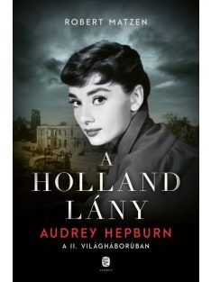   A holland lány - Audrey Hepburn a második világháborúban