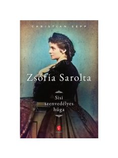 Zsófia Sarolta - Sisi szenvedélyes húga