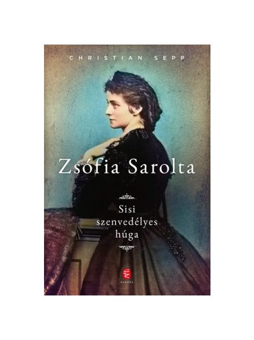 Zsófia Sarolta - Sisi szenvedélyes húga