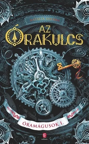 Az Órakulcs - Óramágusok I. - Fantasy  témájú könyvek és olvasmányok