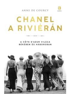   Chanel a Riviérán - A Côte d’Azur világa békében és háborúban