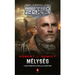 Mélység - METRÓ 2033 Univerzum - Sci-fi  témájú könyvek és olvasmányok