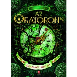 Az Óratorony - Óramágusok III. - Fantasy  témájú könyvek és olvasmányok