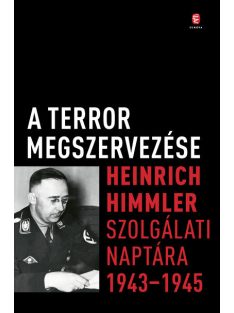   A terror megszervezése - Heinrich Himmler szolgálati naptára, 1943-1945