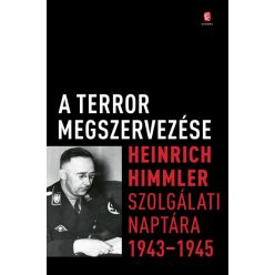 A terror megszervezése - Heinrich Himmler szolgálati naptára, 1943-1945 - Világtörténelem  témájú könyvek és olvasmányok