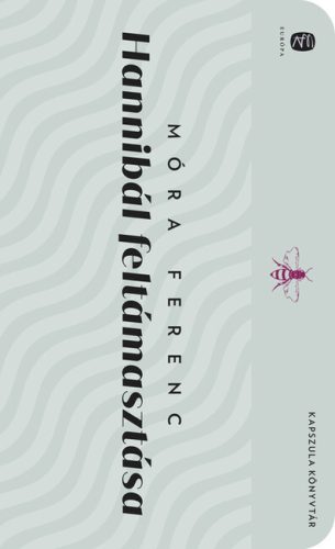 Hannibál feltámasztása - Európa Kapszula Könyvtár - Magyar szépirodalom  témájú könyvek és olvasmányok
