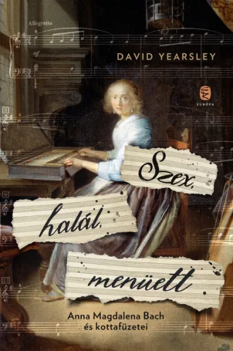 Szex, halál, menüett - Anna Magdalena Bach és kottafüzetei